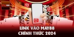 Link Vào May88 Siêu Mượt, Không Lỗi, Không Bị Chặn