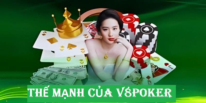 Tổng hợp các thế mạnh của V8Poker