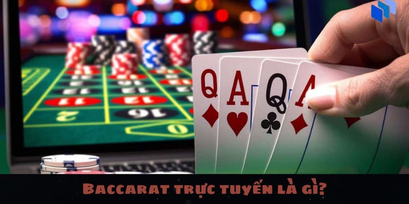 Baccarat trực tuyến là gì?