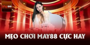 Mẹo Chơi May88 Bất Bại Không Phải Game Thủ Nào Cũng Biết